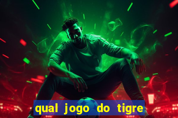 qual jogo do tigre ganhar dinheiro