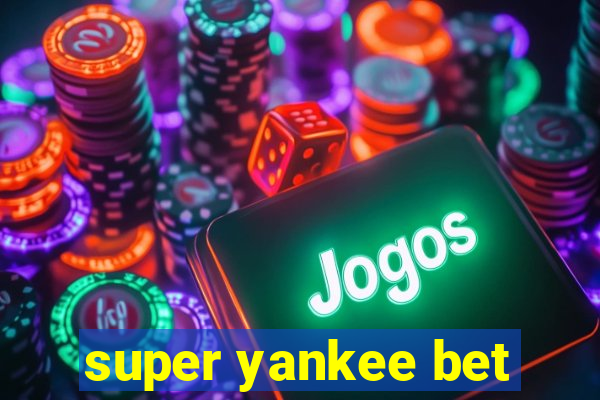 super yankee bet