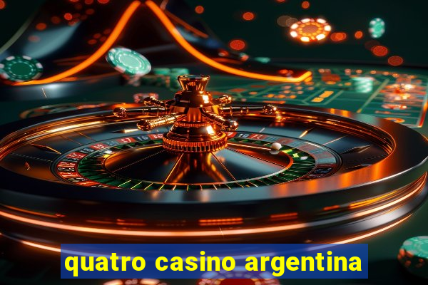 quatro casino argentina