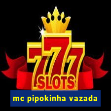 mc pipokinha vazada