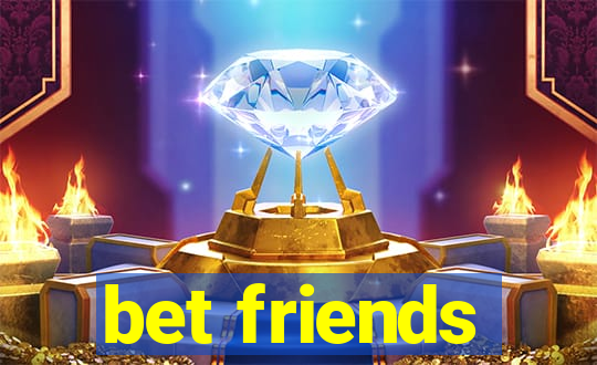 bet friends