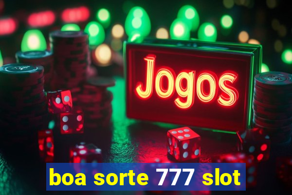 boa sorte 777 slot