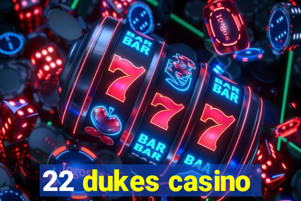 22 dukes casino