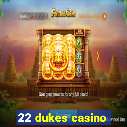 22 dukes casino