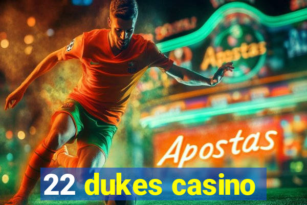 22 dukes casino