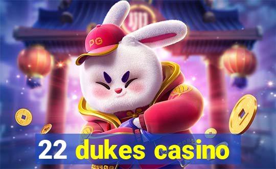 22 dukes casino