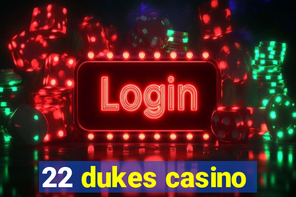 22 dukes casino