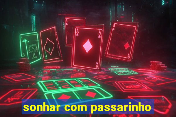 sonhar com passarinho