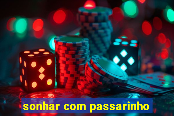 sonhar com passarinho