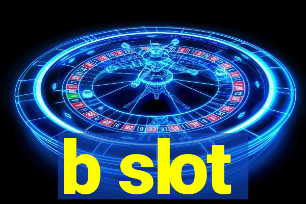 b slot