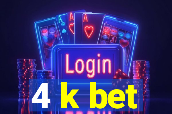 4 k bet