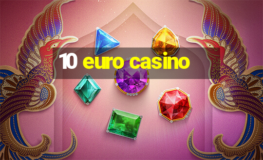 10 euro casino