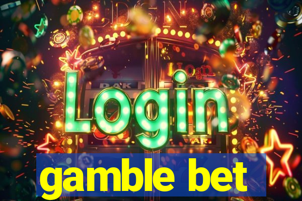 gamble bet