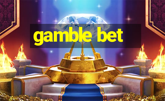 gamble bet