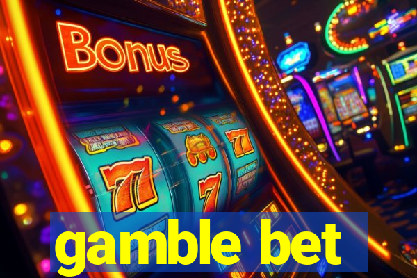 gamble bet