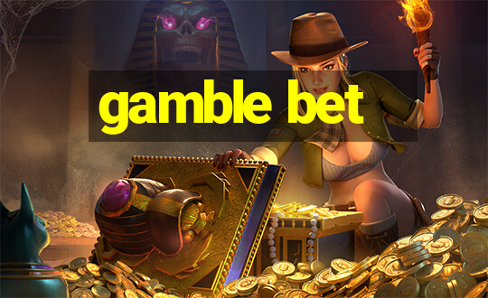 gamble bet