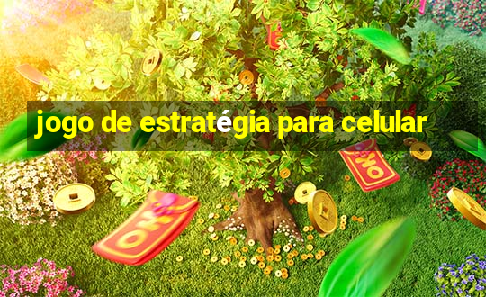 jogo de estratégia para celular