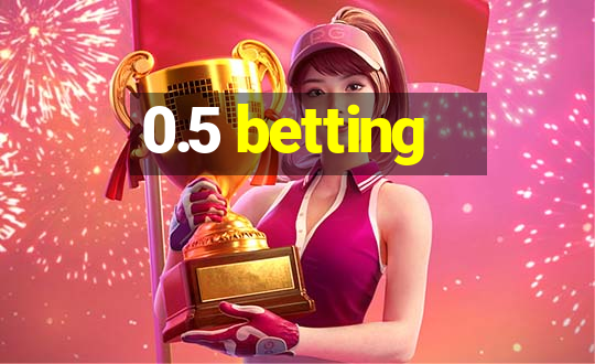 0.5 betting