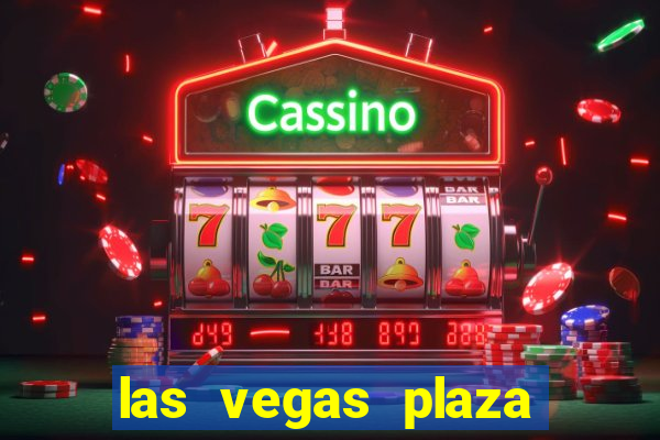 las vegas plaza hotel and casino