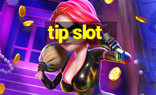 tip slot