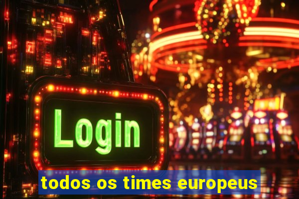 todos os times europeus