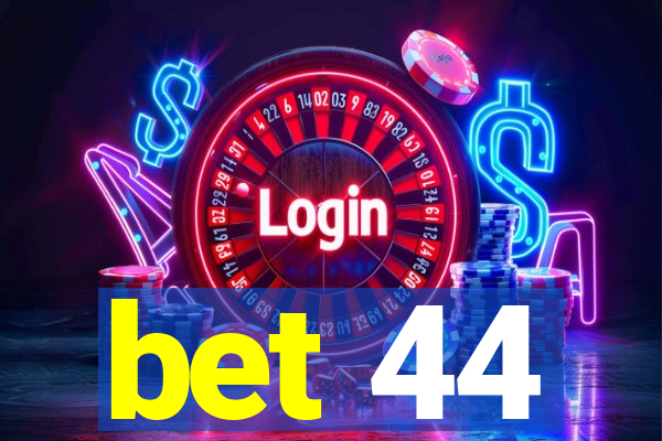 bet 44