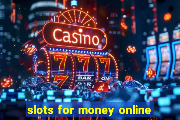 slots for money online