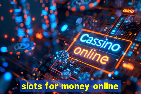 slots for money online