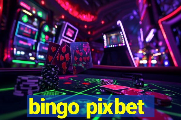 bingo pixbet