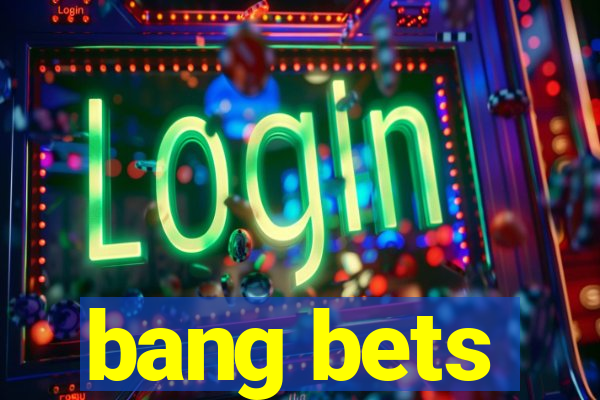 bang bets