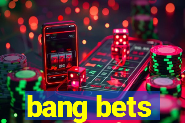 bang bets