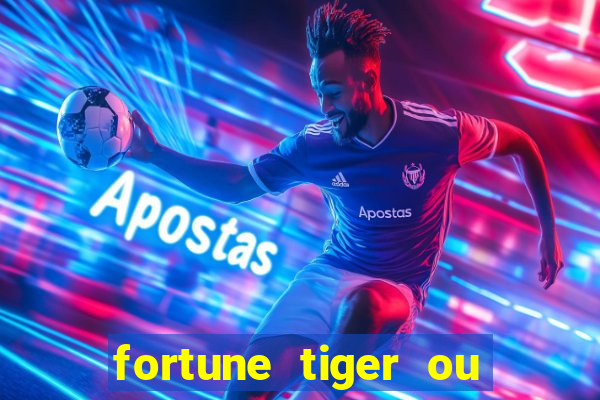 fortune tiger ou fortune rabbit