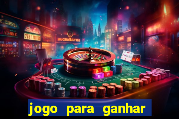 jogo para ganhar dinheiro de verdade no pix sem deposito