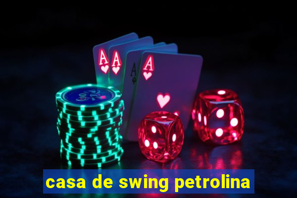 casa de swing petrolina