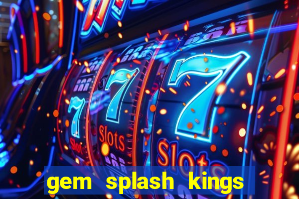 gem splash kings court slot