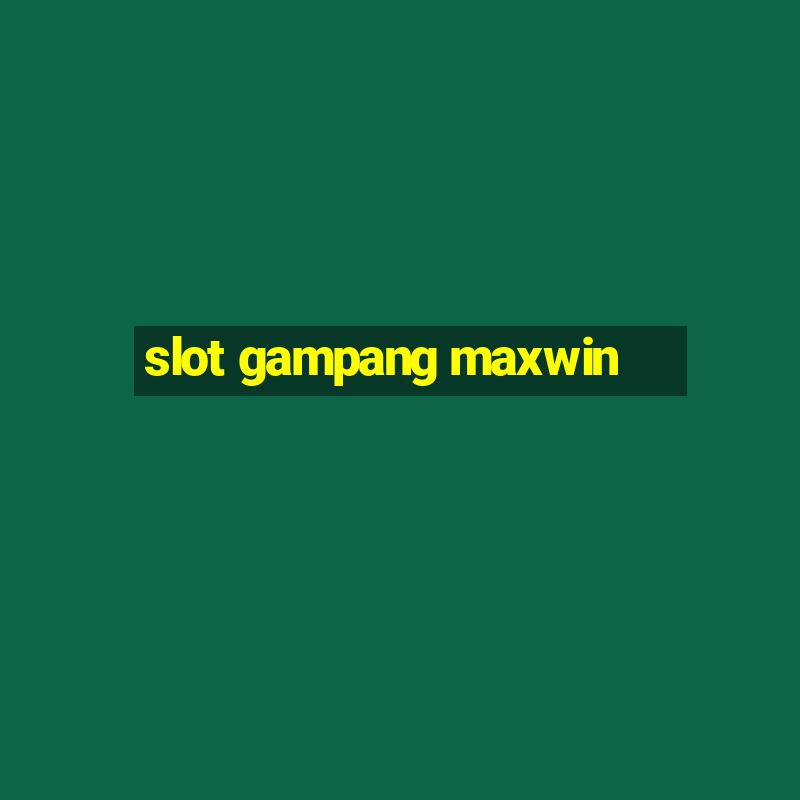 slot gampang maxwin