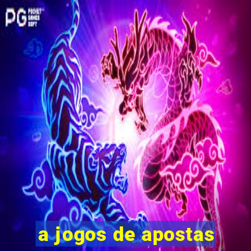 a jogos de apostas