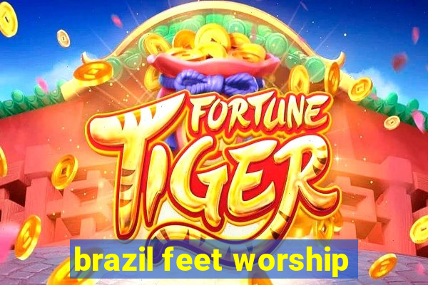 brazil feet worship