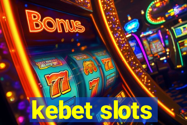 kebet slots