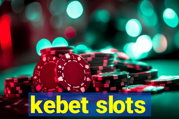 kebet slots