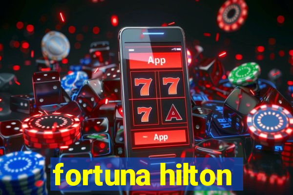 fortuna hilton