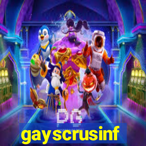 gayscrusinf