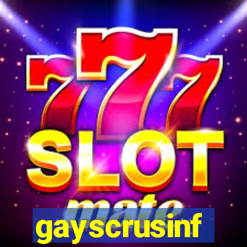 gayscrusinf