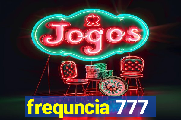 frequncia 777