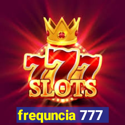 frequncia 777