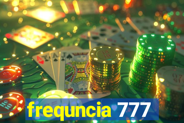 frequncia 777