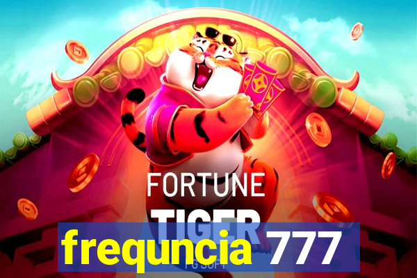 frequncia 777