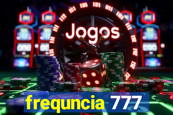 frequncia 777