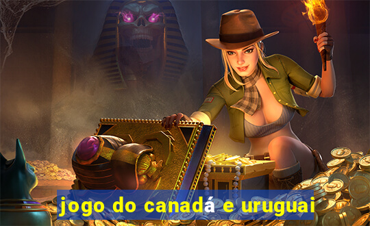 jogo do canadá e uruguai