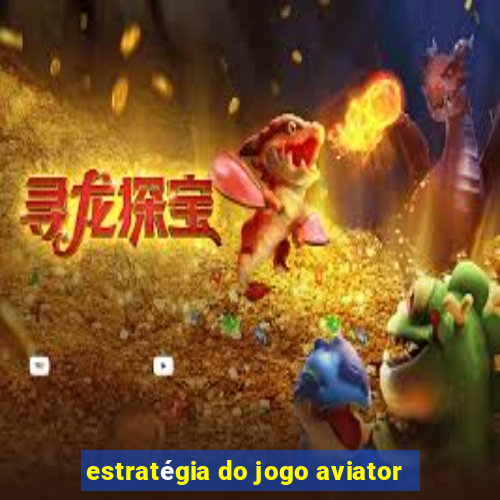 estratégia do jogo aviator